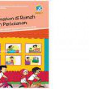 BUKU SISWA SD KELAS 2 : KESELAMATAN DIRUMAH DAN DIPERJALANAN